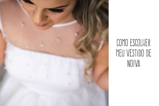 Como escolher meu Vestido de Noiva Como escolher meu Vestido de Noiva