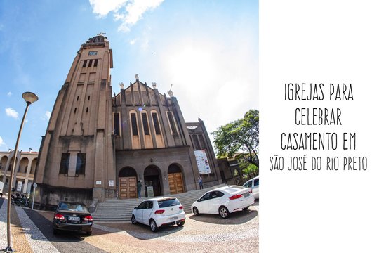 Igrejas para Celebrar Casamento em São José do Rio Preto Igrejas para Celebrar Casamento em São José do Rio Preto